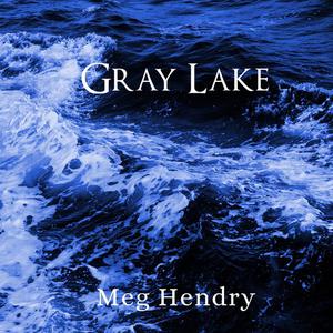 Gray Lakeby Meg Hendry