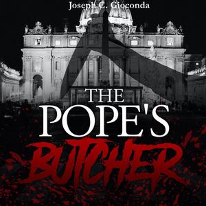 The Pope's Butcherby Joseph C. Gioconda