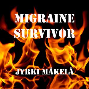 Migraine Survivorby Jyrki Mäkelä