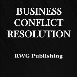 Business Conflict Resolution by RWG Publishing