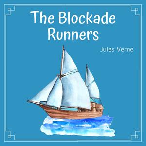The Blockade Runnersby Jules Verne