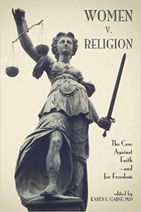 Women v. Religion The Case Against Faith―and for Freedom