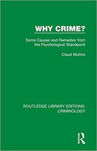 Why Crime Some Causes and Remedies from the Psychological Standpoint