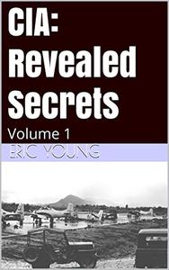 CIA Revealed Secrets Volume 1