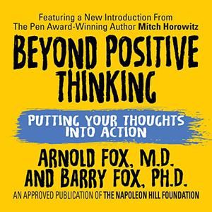 Beyond Positive Thinking Putting Your Thoughts Into Action [Audiobook]