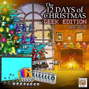 The 12 Days of Christmas Geek Edition by Chris Mason