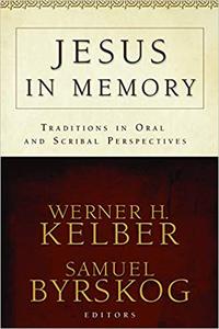 Jesus in Memory Traditions in Oral and Scribal Perspectives