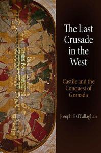 The Last Crusade in the West Castile and the Conquest of Granada