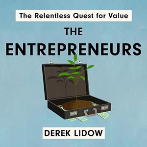 The Entrepreneurs The Relentless Quest for Value [Audiobook]