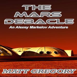 The Mars Debacleby Matt Gregory