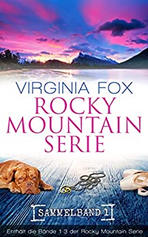 Cover: Virginia Fox  -  Rocky Mountain Serie Sammelband 1 (Rocountain Bände 1 - 3) (Rocky Mountain Serie Sammelbände)