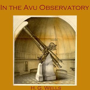 In the Avu Observatoryby Herbert Wells