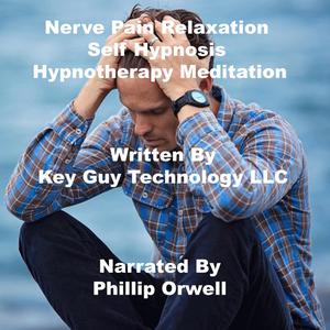 Nerve Pain Relaxation Self Hypnosis Hypnotherapy Meditationby Key Guy Technology LLC