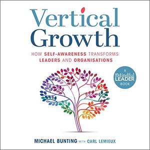 Vertical Growth How Self-Awareness Transforms Leaders and Organisations [Audiobook]