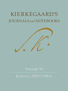 Kierkegaard's Journals and Notebooks Volume 10 Journals NB31-NB36