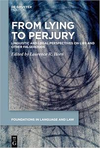 From Lying to Perjury Linguistic and Legal Perspectives on Lies and Other Falsehoods