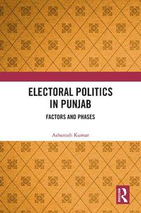 Electoral Politics in Punjab Factors and Phases