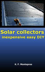 Solar collectors inexpensive easy DIY