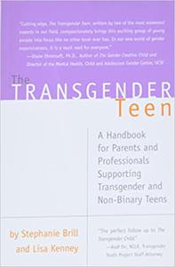 Transgender Teen A Handbook for Parents and Professionals Supporting Transgender and Non-Binary Teens