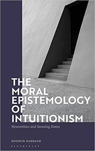 The Moral Epistemology of Intuitionism Neuroethics and Seeming States