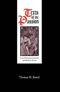 Texts of the Passion Latin Devotional Literature and Medieval Society