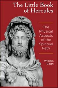 The Little Book of Hercules The Physical Aspects of the Spiritual Path