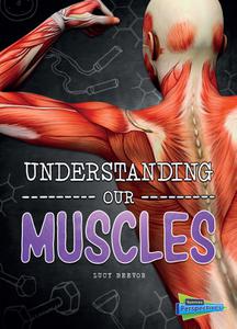 Understanding Our Muscles (Brains, Body, Bones!)