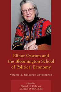 Elinor Ostrom and the Bloomington School of Political Economy Resource Governance
