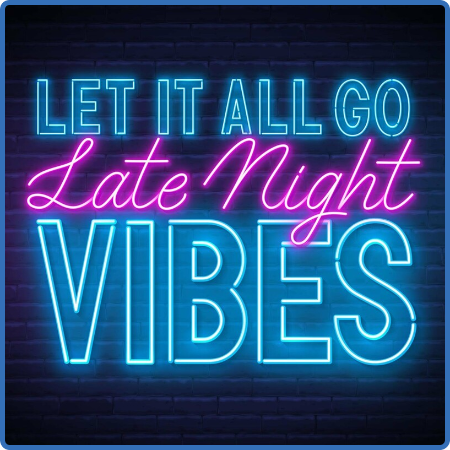Various Artists - Let It All Go - Late Night Vibes (2022)