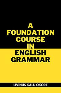 A FOUNDATION COURSE IN ENGLISH GRAMMAR
