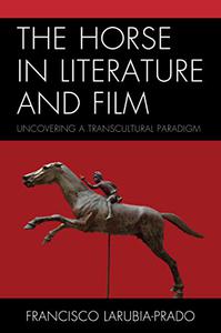 The Horse in Literature and Film Uncovering a Transcultural Paradigm