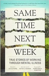 Same Time Next Week True Stories of Working Through Mental Illness