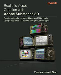Realistic Asset Creation with Adobe Substance 3D Create materials, textures, filters, and 3D models using Substance 