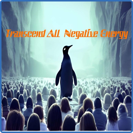 Transcend All Negative Energy - 2022 - Trust the Penguin