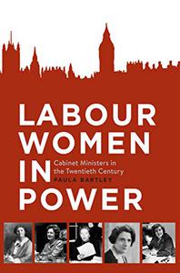 Labour Women in Power Cabinet Ministers in the Twentieth Century 