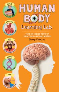 Human Body Learning Lab Take an Inside Tour of How Your Anatomy Works