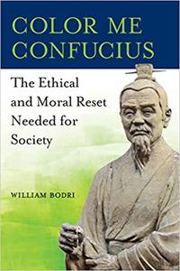 Color Me Confucius The Ethical and Moral Reset Needed for Society
