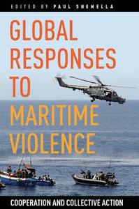 Global Responses to Maritime Violence Cooperation and Collective Action
