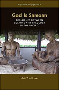 God Is Samoan Dialogues between Culture and Theology in the Pacific