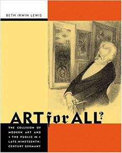 Art for All The Collision of Modern Art and the Public in Late-Nineteenth-Century Germany