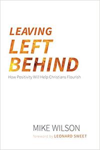 Leaving Left Behind How Positivity Will Help Christians Flourish