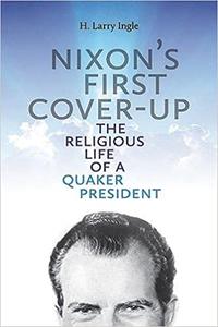 Nixon's First Cover-up The Religious Life of a Quaker President