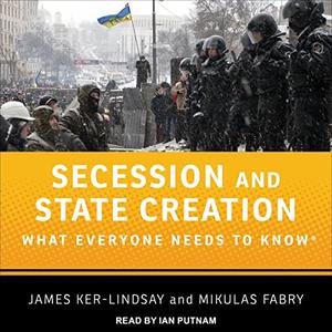 Secession and State Creation What Everyone Needs to Know [Audiobook]