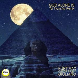 God Alone Is - Tat Tvam Asi Remix by Geoffrey Giuliano, Kurt Max
