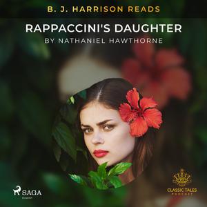B. J. Harrison Reads Rappaccini's Daughter by Nathaniel Hawthorne