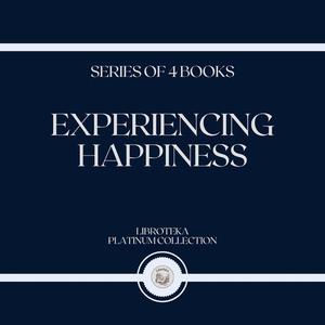 EXPERIENCING HAPPINESS (SERIES OF 4 BOOKS) by LIBROTEKA