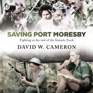 Saving Port Moresby Fighting at the end of the Kokoda Track [Audiobook]