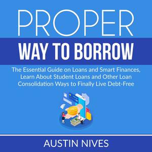 Proper Way to Borrow by Austin Nives