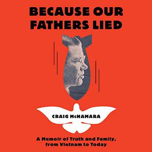 Because Our Fathers Lied A Memoir of Truth and Family, from Vietnam to Today [Audiobook]