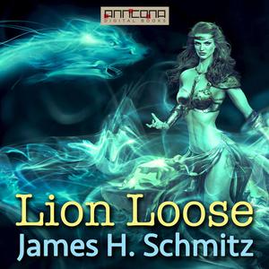 Lion Loose by James H.Schmitz